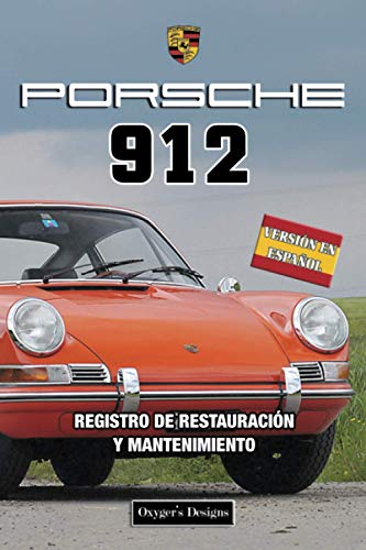 PORSCHE 912: REGISTRO DE RESTAURACIÓN Y MANTENIMIENTO (Ediciones en español)