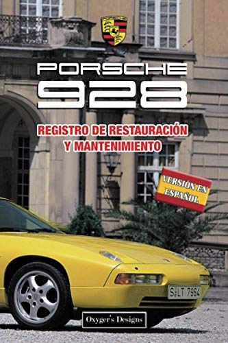 PORSCHE 928: REGISTRO DE RESTAURACIÓN Y MANTENIMIENTO (Ediciones en español)
