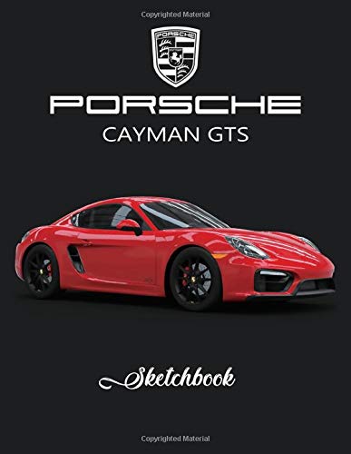 Porsche Cayman GTS Sketchbook: Unlined Notebook, Blank Paper for Drawing, Doodling or Sketching, Writing White Paper, 8.5 x 11