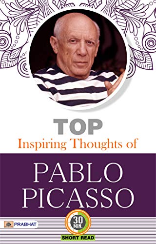 Top Inspiring Thoughts of Pablo Picasso (English Edition)