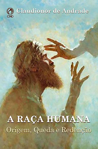 A Raça Humana: Origem, Queda e Redenção (Portuguese Edition)