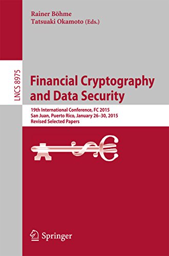 Financial Cryptography and Data Security: 19th International Conference, FC 2015, San Juan, Puerto Rico, January 26-30, 2015, Revised Selected Papers (Lecture ... Science Book 8975) (English Edition)