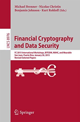Financial Cryptography and Data Security: FC 2015 International Workshops, BITCOIN, WAHC, and Wearable, San Juan, Puerto Rico, January 30, 2015, Revised ... Science Book 8976) (English Edition)