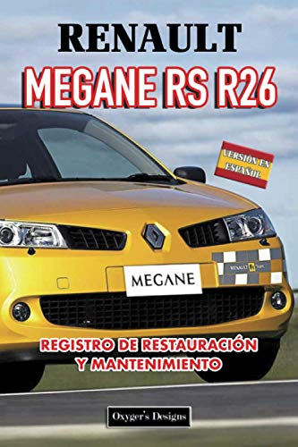RENAULT MEGANE RS R26: REGISTRO DE RESTAURACIÓN Y MANTENIMIENTO (Ediciones en español)