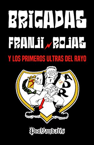 Brigadas Franji-Rojas y los primeros ultras del Rayo (ProVandalis)