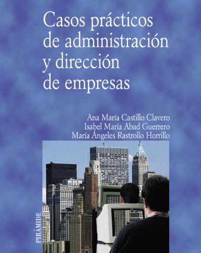 Casos prácticos de administración y dirección de empresas (Economía y Empresa)