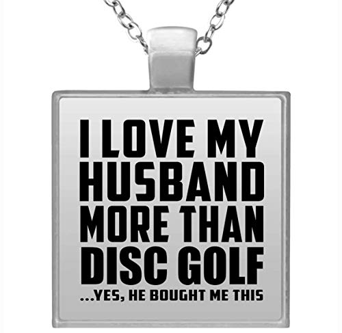 I Love My Husband More Than Disc Golf - Square Necklace Collar, Colgante, Bañado en Plata - Regalo para Cumpleaños, Aniversario, Día de Navidad o Día de Acción de Gracias