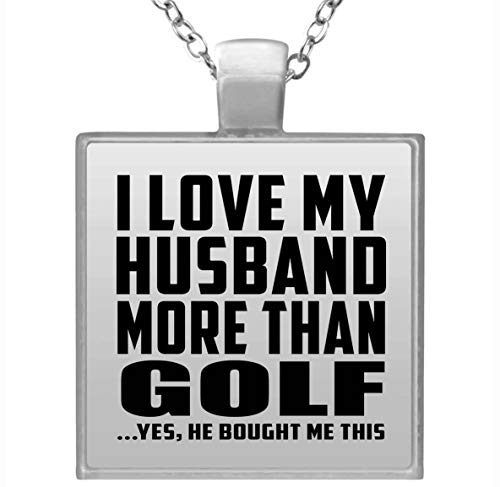 I Love My Husband More Than Golf - Square Necklace Collar, Colgante, Bañado en Plata - Regalo para Cumpleaños, Aniversario, Día de Navidad o Día de Acción de Gracias