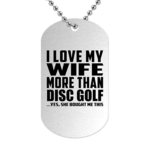 I Love My Wife More Than Disc Golf - Military Dog Tag Collar Colgante Militar Plateada - Regalo para Cumpleaños, Aniversario, Día de Navidad o Día de Acción de Gracias