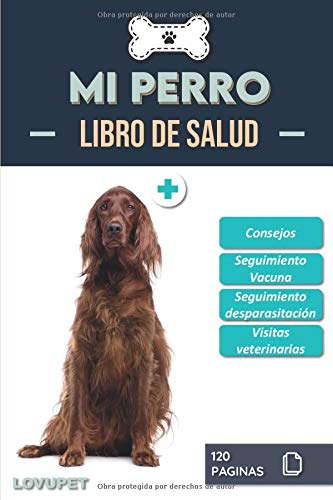 Libro de Salud - Mi Perro: Folleto de salud y seguimiento para perros | Setter irlandés | 120 páginas | Formato 15.24 x 22.86 cm