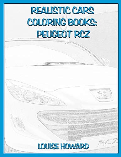 Realistic Cars Coloring books: Peugeot RCZ (Beautiful Car Coloring Books)