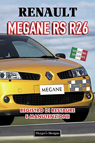 RENAULT MEGANE RS R26: REGISTRO DI RESTAURE E MANUTENZIONE (Edizioni italiane)