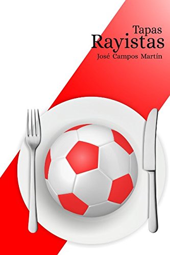 Tapas Rayistas: Conoce las 150 Tapas de los Mejores Futbolistas de la Historia del Rayo Vallecano (1.924-2.018)