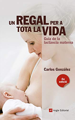 Un Regal Per Tota La Vida: Guia de la lactància materna: 12 (Inspira)