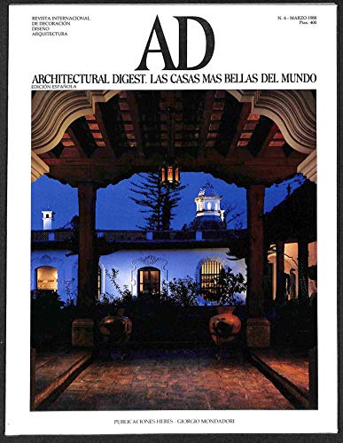 AD Architectural Digest, Las casas más bellas del mundo: Revista internacional de Decoración, Diseño, Arquitectura. Edición española. N. 6 marzo 1988