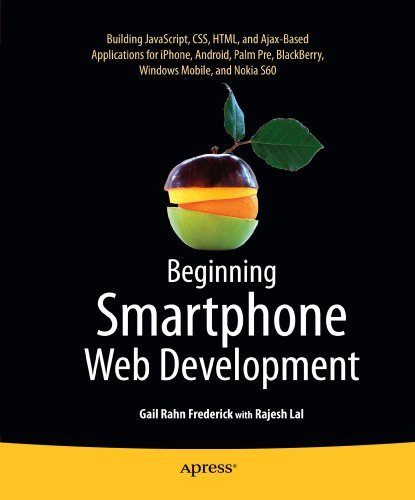 Beginning Smartphone Web Development: Building JavaScript, CSS, HTML and Ajax-based Applications for iPhone, Android, Palm Pre, BlackBerry, Windows Mobile and Nokia S60 (English Edition)