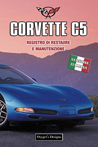 CORVETTE C5: REGISTRO DI RESTAURE E MANUTENZIONE (Edizioni italiane)