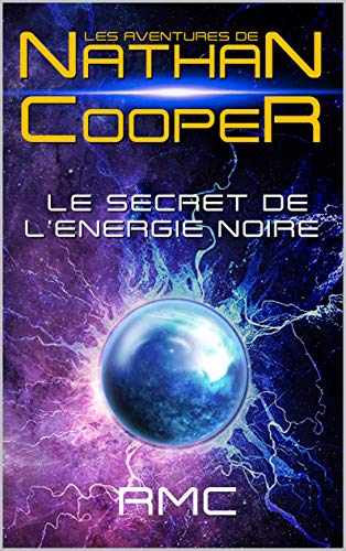 Les aventures de Nathan Cooper - Le secret de l'énergie noire (French Edition)