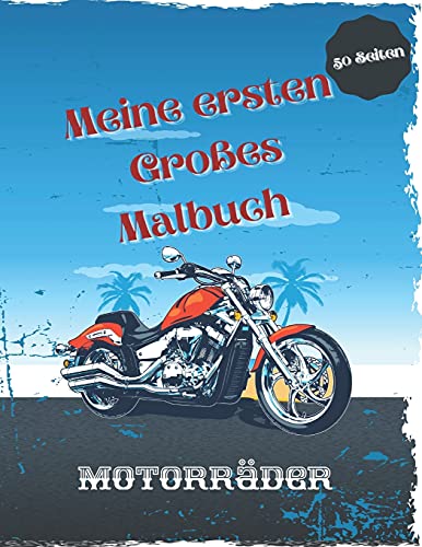 Meine ersten Großes Malbuch Motorräder: 50 einzigartige hohe Qualität Färbung Seiten von Motorrädern: Motocross,Sport Bike,Racing Motorcycle,Dirt ... Buch für Erwachsene Teenager und Kinder