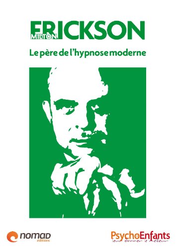 Milton Erickson, le père de l'hypnose moderne (Les grands noms de la psychologie t. 3) (French Edition)
