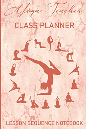 Planificador de clases para profesores de yoga: Organizador de cuadernos de secuencia de lecciones y revistas para maestros para planificar las ... de secuenciación y el yoga experimentado