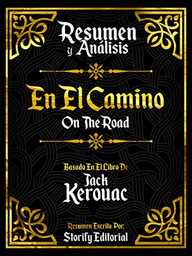 Resumen y Analisis: En El Camino (On The Road) - Basado En El Libro De Jack Kerouac