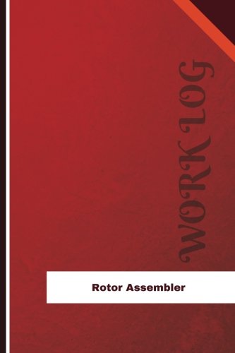 Rotor Assembler Work Log: Work Journal, Work Diary, Log - 126 pages, 6 x 9 inches (Orange Logs/Work Log)