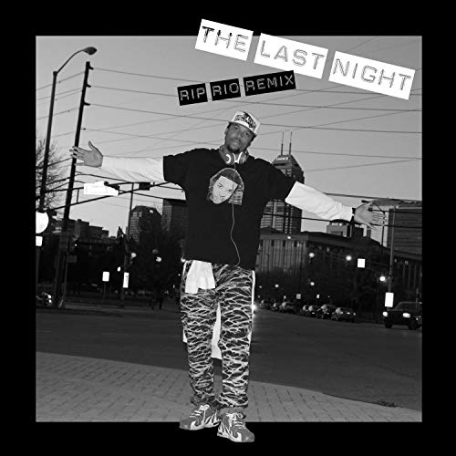 The Last Night (R.I.P. Rio Remix)