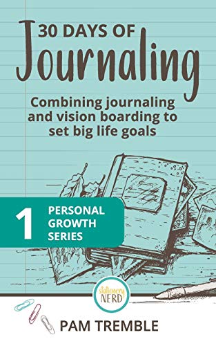 30 Days of Journaling: Combining journaling and vision boarding to set big life goals (Personal Growth Journaling Series)
