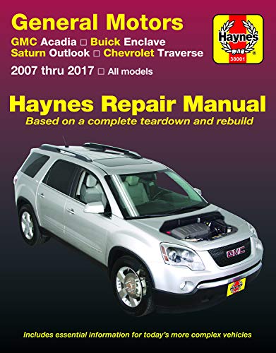 GMC Arcadia 2007-2016, Arcadia Ltd 2017, Buick Enclave 2008-2017, Saturn Outlook 2007-2010 & Chevrolet Traverse 2009-2017 Haynes Repair Manual (Haynes Automotive)