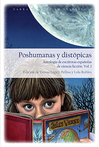 Poshumanas y distópicas: Antología de escritoras españolas de ciencia ficción: 7 (Las puertas de lo posible), Vol. I y Vol. II