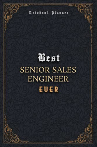 Senior Sales Engineer Notebook Planner - Luxury Best Senior Sales Engineer Ever Job Title Working Cover: Daily, 5.24 x 22.86 cm, 120 Pages, 6x9 inch, A5, Journal, Business, Meal, Pocket, Home Budget
