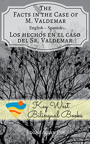 The Facts in the Case of M. Valdemar - Los hechos en el caso del Sr. Valdemar (Key West Bilingual Tales Book 15) (English Edition)