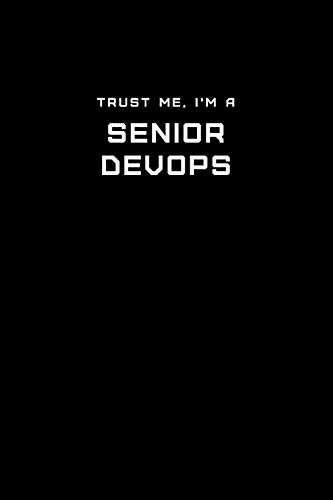 Trust Me, I'm a Senior DevOps: Dot Grid Notebook - 6 x 9 inches, 110 Pages - Tailored, Professional IT, Office Softcover Journal