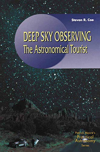 Deep Sky Observing: The Astronomical Tourist (The Patrick Moore Practical Astronomy Series)