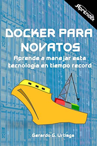 Docker para Novatos: Aprende a administrar esta tecnología en tiempo record