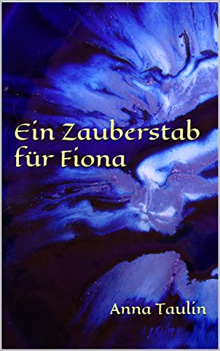 Ein Zauberstab für Fiona (Fiona Ringelbloom 1) (German Edition)