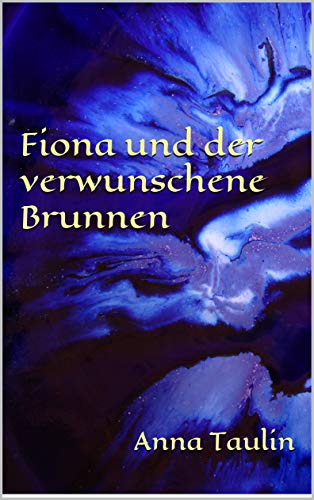 Fiona und der verwunschene Brunnen (Fiona Ringelbloom 2) (German Edition)