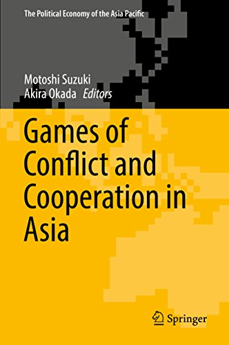 Games of Conflict and Cooperation in Asia (The Political Economy of the Asia Pacific) (English Edition)