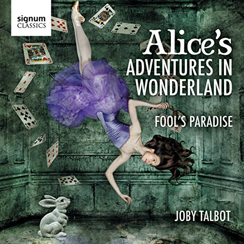 Joby Talbot: Alice's Adventures in Wonderland; Fool's Paradise by Royal Philharmonic Orchestra