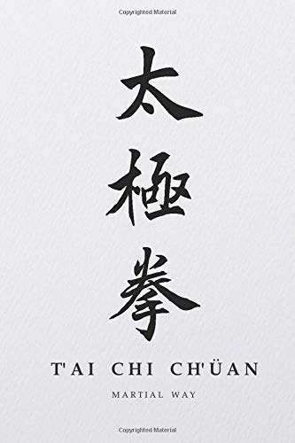 Martial Way TAI CHI CHUAN: Traditional Chinese Calligraphy White Parchment-looking Matte Cover Notebook 6 x 9 (Tai Chi Martial Way Notebooks)