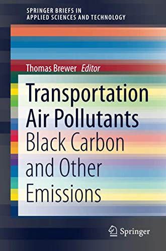 Transportation Air Pollutants: Black Carbon and Other Emissions (SpringerBriefs in Applied Sciences and Technology)