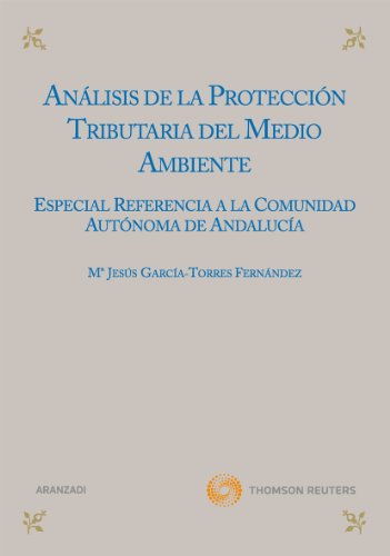 Análisis de la protección tributaria del medio ambiente - Especial referencia a la comunidad autónoma de Andalucía.