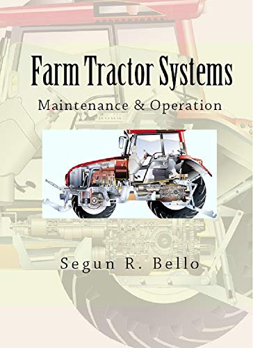 Farm Tractor Systems: Maintenance & Operation (Farm Power & Mechanization Book 2) (English Edition)