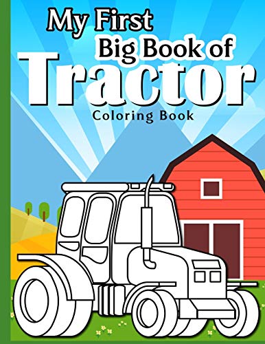 My First Big Tractor Coloring Book: 30 Big & Simple Images For Beginners Learning How To Color: Ages 4-8