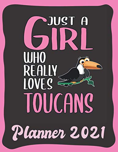 Planner 2021: Toucan Planner 2021 incl Calendar 2021 - Funny Toucan Quote: Just A Girl Who Loves Toucans - Monthly, Weekly and Daily Agenda Overview - ... - Weekly Calendar Double Page - Toucan gift"