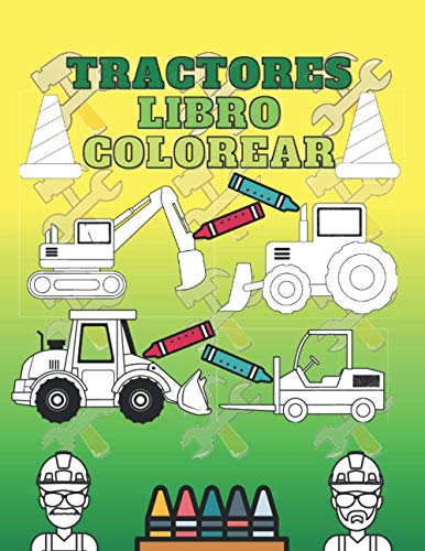 Tractores Libro Colorear: Libro para Colorear para Niños y Niñas | Camiones, Tractores, Turismos, Excavadoras y más ... | Regalo para Niños de 2 a 4 Años
