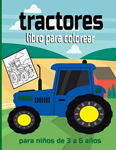 tractores libro para colorear para niños de 3 a 6 años: Tractores de imágenes simples y fáciles, libros para colorear para niños pequeños, ... de 2 a 4 años, de 3 a 6 años