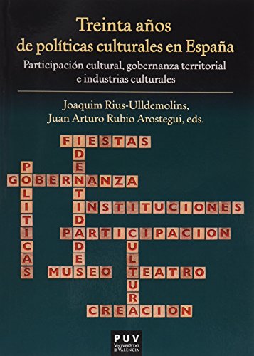 Treinta años de políticas culturales en España: Participación cultural, gobernanza territorial e industrias culturales