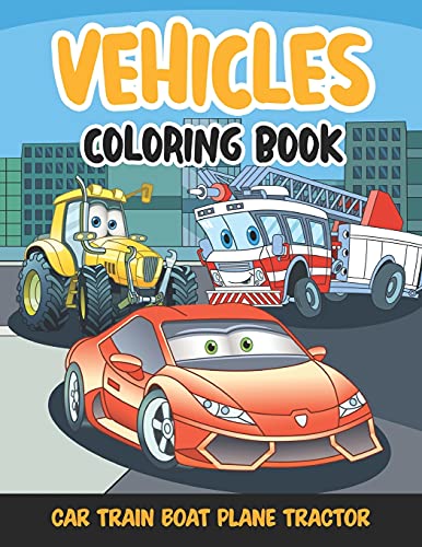 Vehicles - Coloring book - Car, Train, Boat, Plane, Tractor: 50 beautiful transport vehicle illustrations - coloring books for boys ages 4-8